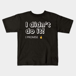 I didn’t do it Kids T-Shirt